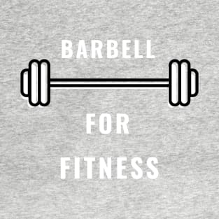 Barbell For Fitness T-Shirt